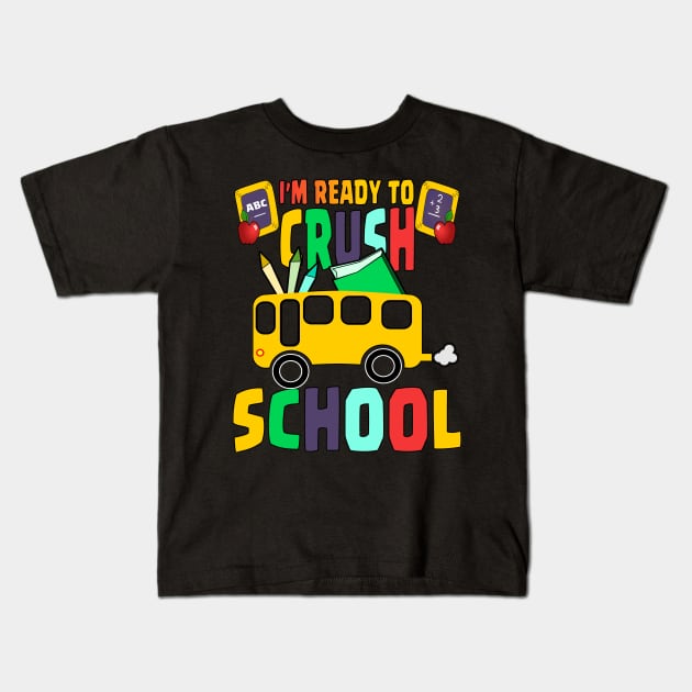 I'M READY TO CRUSH SCHOOL Kids T-Shirt by Ardesigner